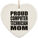 Proud Computer Technician Mom - Heart Ornament