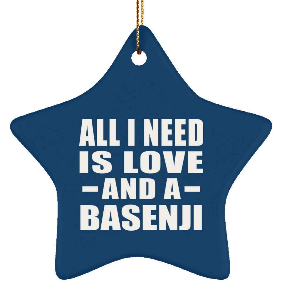 All I Need Is Love And A Basenji - Star Ornament