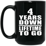 4th Anniversary 4 Years Down Lifetime To Go - 15 Oz Coffee Mug Black