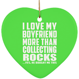 I Love My Boyfriend More Than Collecting Rocks - Heart Ornament