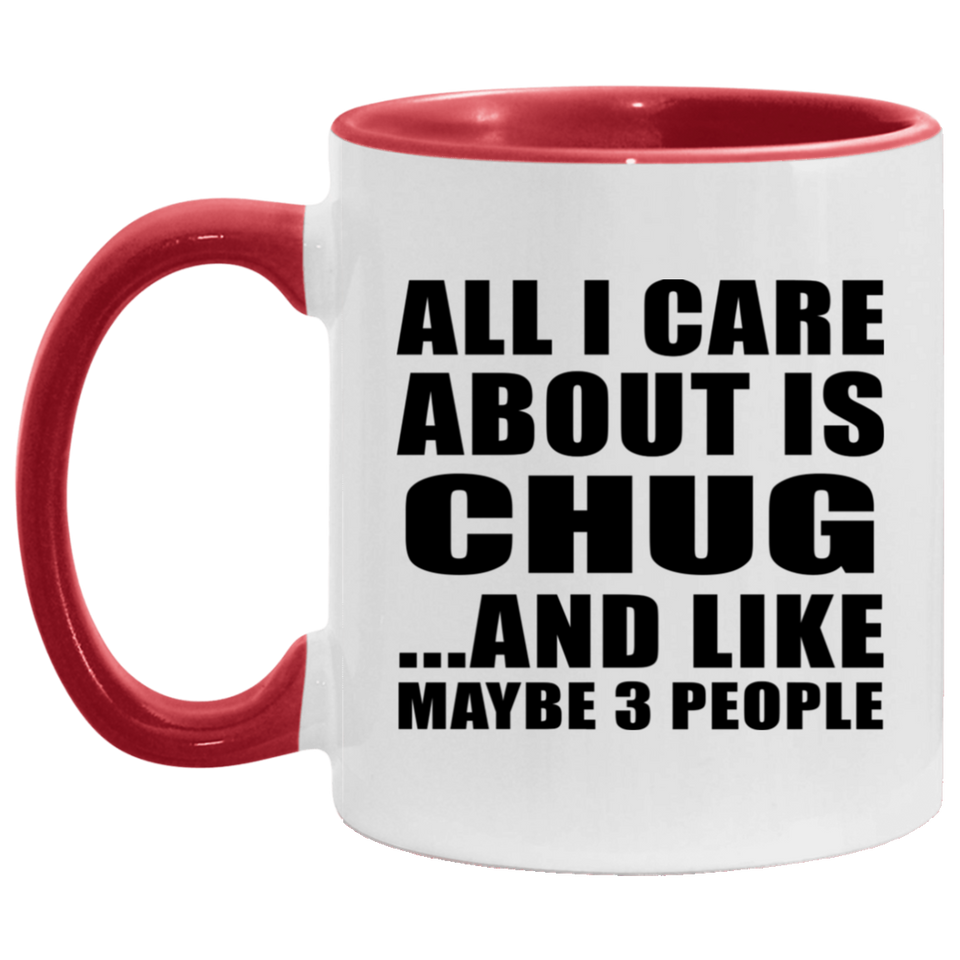 All I Care About Is Chug - 11oz Accent Mug Red