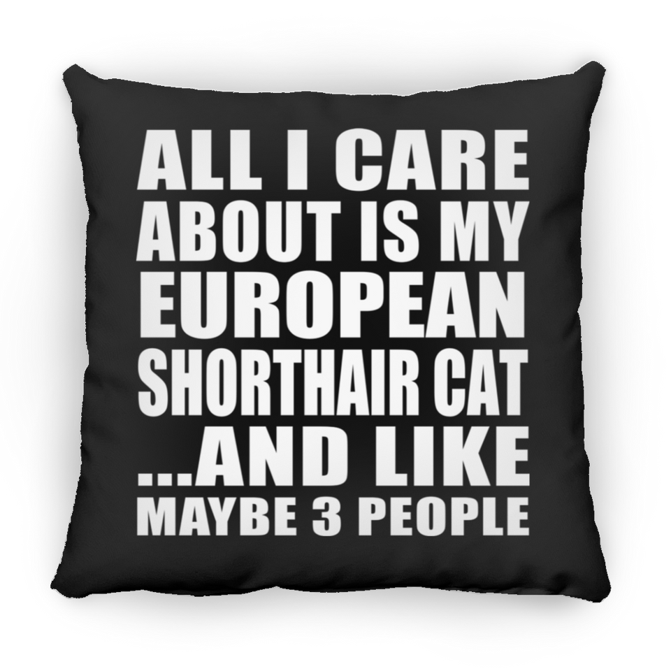 All I Care About Is My European Shorthair Cat - Throw Pillow Black