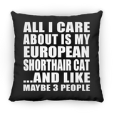 All I Care About Is My European Shorthair Cat - Throw Pillow Black