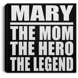 Mary The Mom The Hero The Legend - Canvas Square