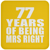 77th Anniversary 77 Years Of Being Mrs Right - Drink Coaster