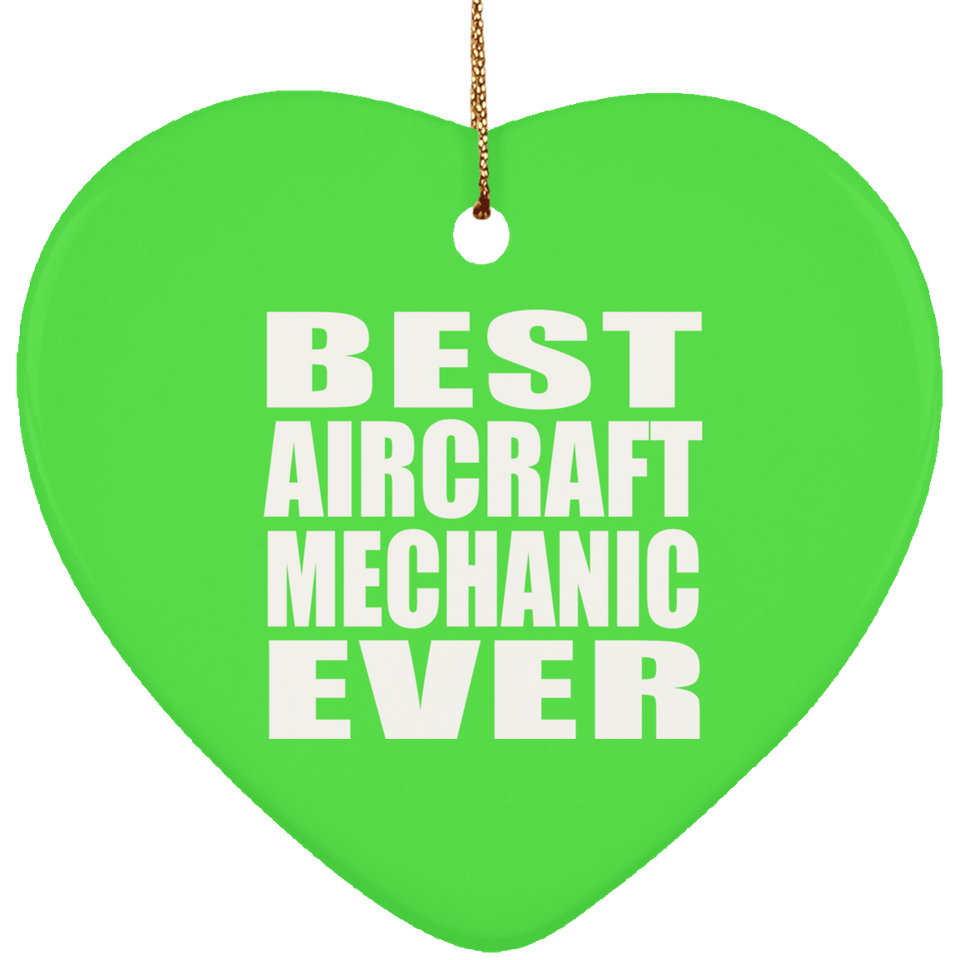 Best Aircraft Mechanic Ever - Heart Ornament