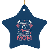 How Much Love Could Hold Until Called Me Mom - Star Ornament