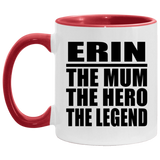 Erin The Mum The Hero The Legend - 11oz Accent Mug Red