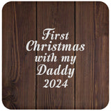 First Christmas With My Daddy 2024 - Drink Coaster D