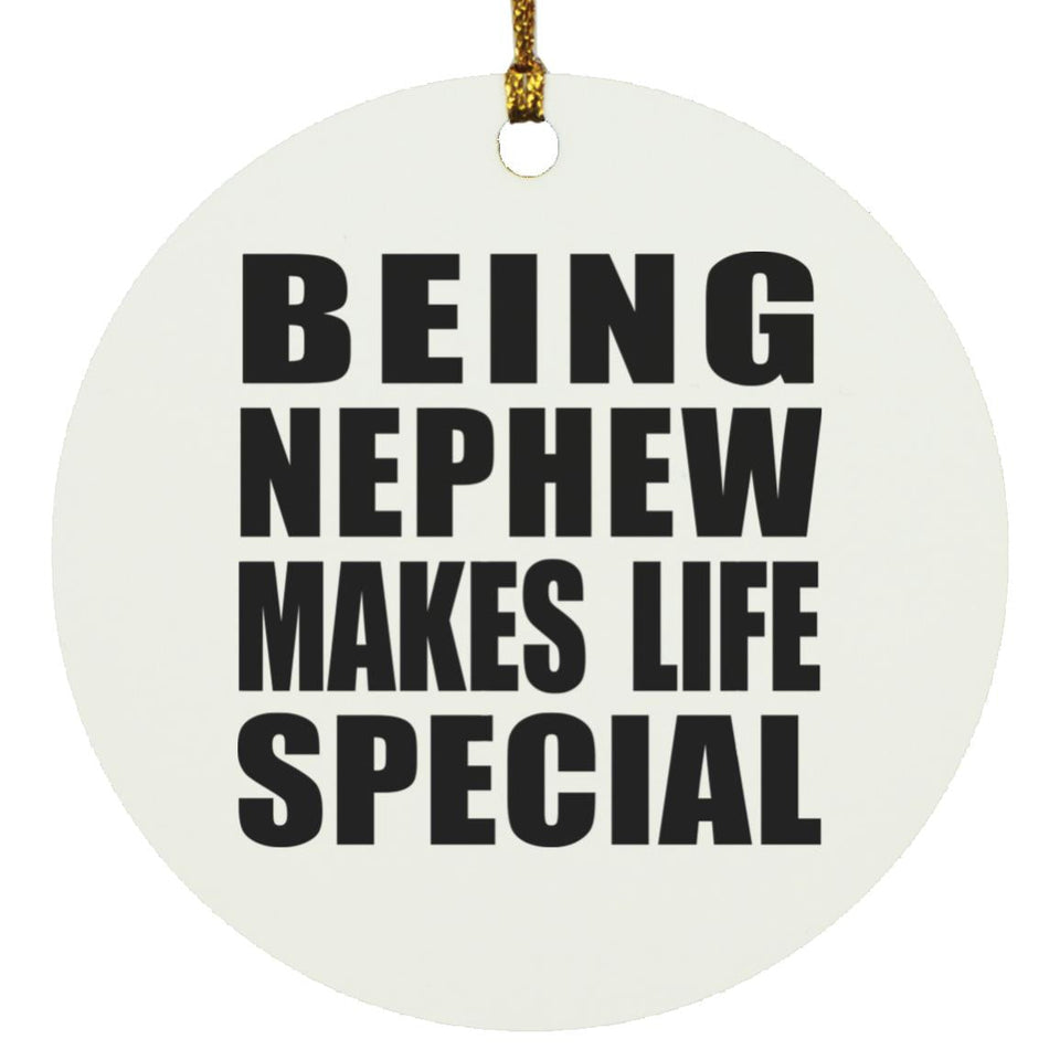 Being Nephew Makes Life Special - Circle Ornament