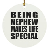Being Nephew Makes Life Special - Circle Ornament