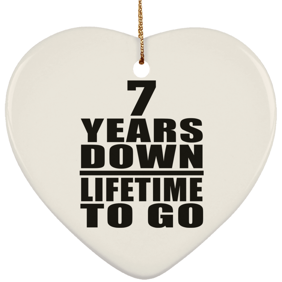 7th Anniversary 7 Years Down Lifetime To Go - Heart Ornament