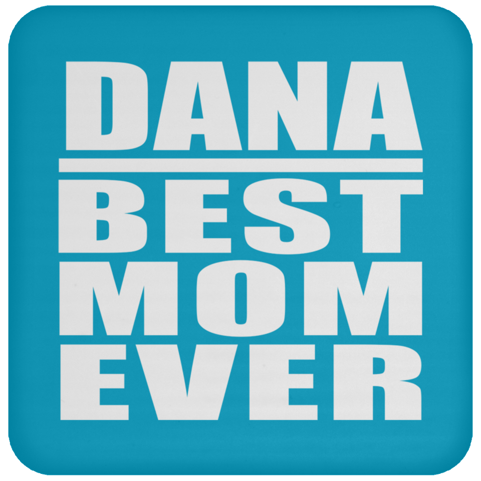 Dana Best Mom Ever - Drink Coaster