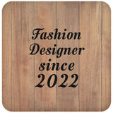 Fashion Designer Since 2022 - Drink Coaster C