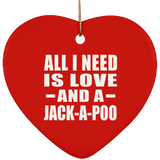 All I Need Is Love And A Jack-A-Poo - Heart Ornament