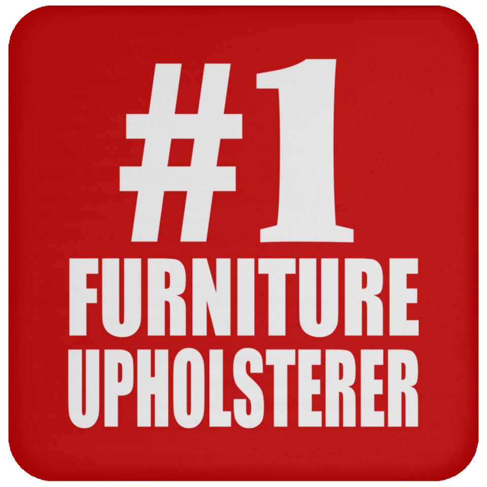 Number One #1 Furniture Upholsterer - Drink Coaster