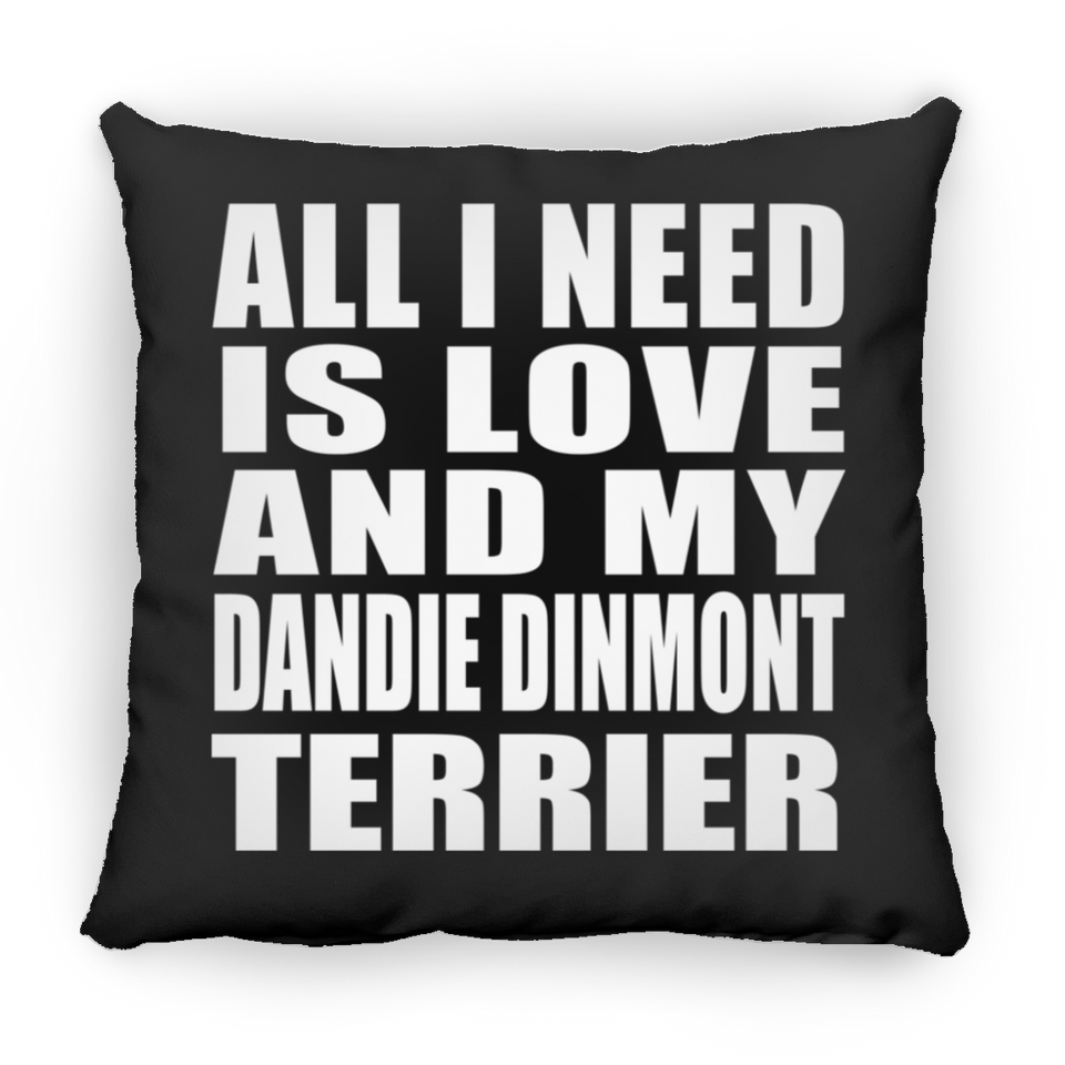 All I Need Is Love And My Dandie Dinmont Terrier - Throw Pillow Black