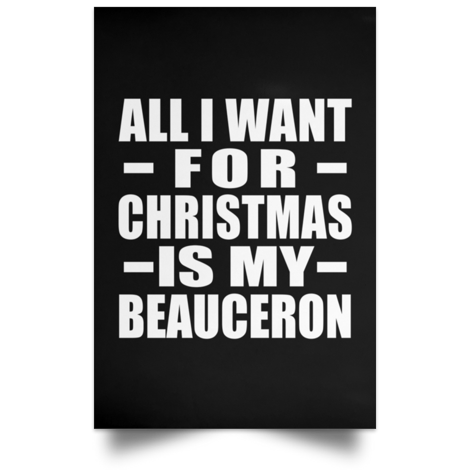 All I Want For Christmas Is My Beauceron - Poster Portrait