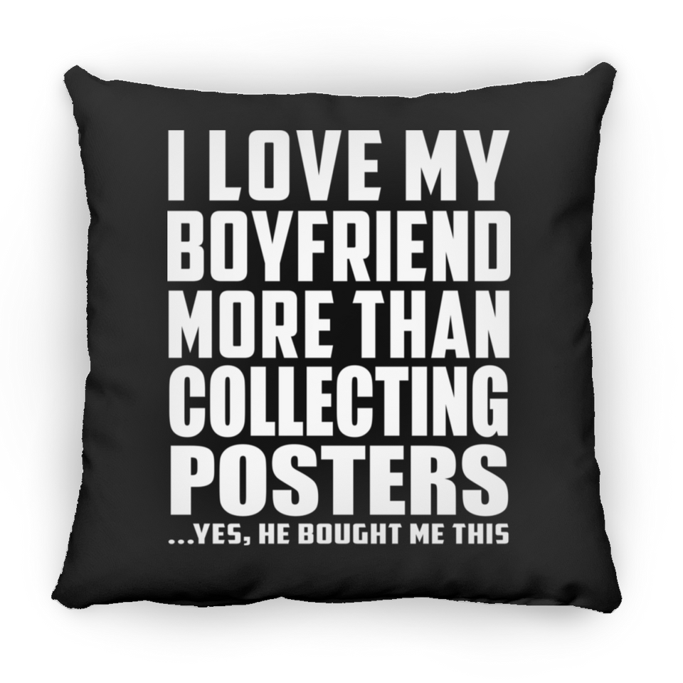 I Love My Boyfriend More Than Collecting Posters - Throw Pillow Black