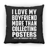 I Love My Boyfriend More Than Collecting Posters - Throw Pillow Black
