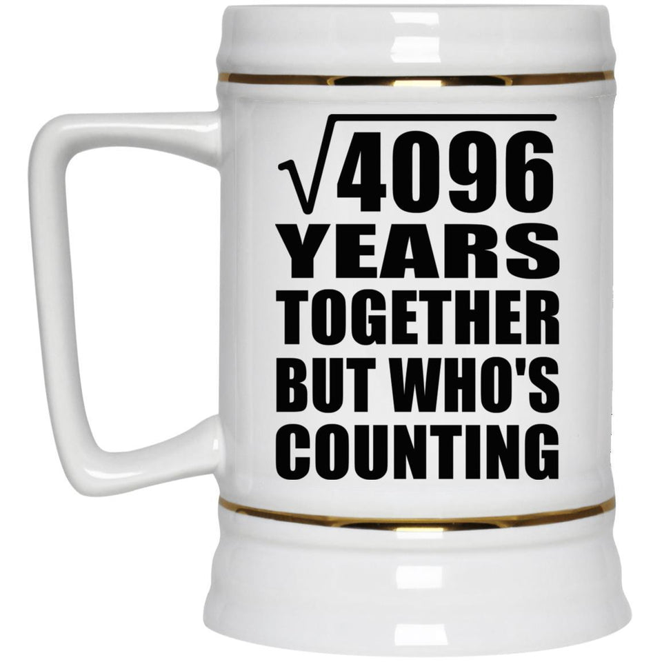 64th Anniversary Square Root of 4096 Years Who's Counting - Beer Stein