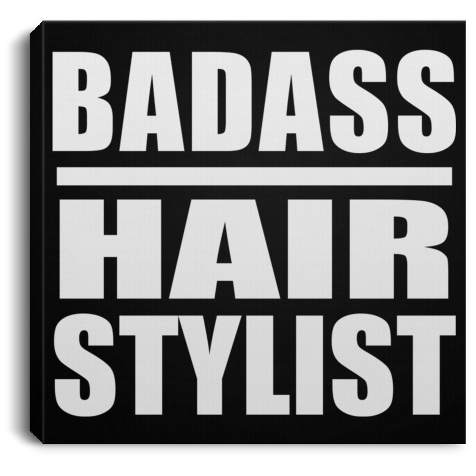 Badass Hair Stylist - Canvas Square