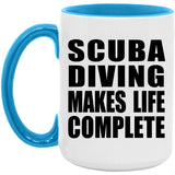 Scuba Diving Makes Life Complete - 15oz Accent Mug Blue