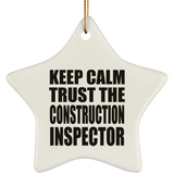Keep Calm and Trust The Construction Inspector - Star Ornament