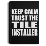 Keep Calm and Trust The Tile Installer - Canvas Portrait