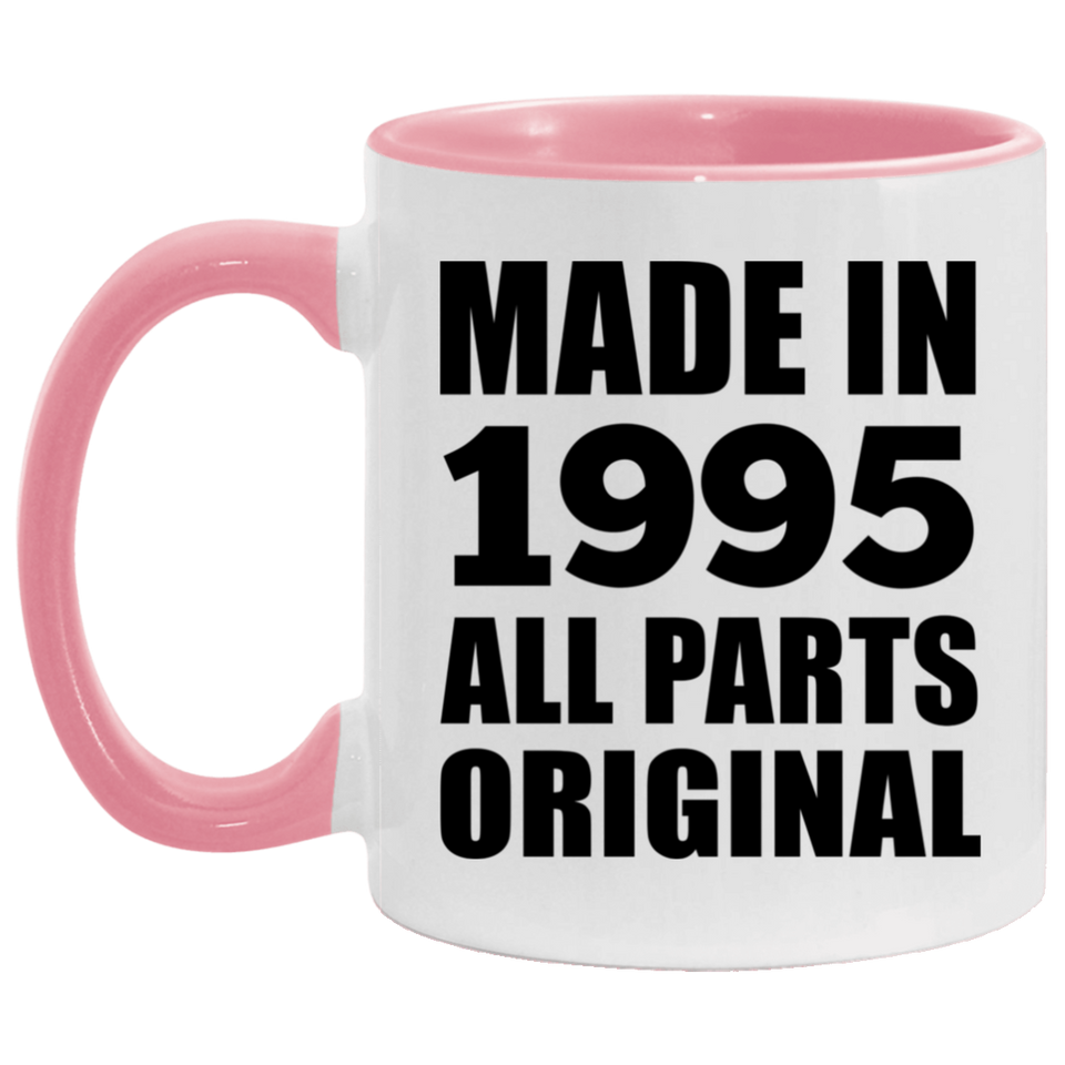 29th Birthday Made in 1995 All Parts Original - 11oz Accent Mug Pink