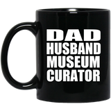 Dad Husband Museum Curator - 11oz Coffee Mug Black