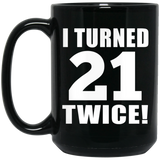 42nd Birthday I Turned 21 Twice - 15oz Coffee Mug Black