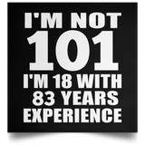 101st Birthday I'm Not 101 I'm 18 With 83 Years Experience - Poster Square