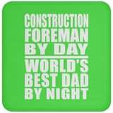 Construction Foreman By Day World's Best Dad By Night - Drink Coaster