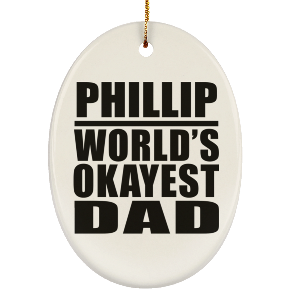 Phillip World's Okayest Dad - Oval Ornament