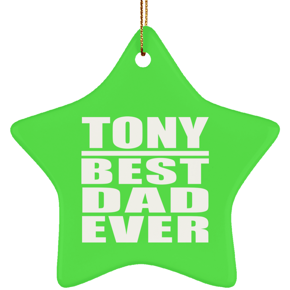 Tony Best Dad Ever - Star Ornament