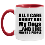 All I Care About Is My Dogs - 11oz Accent Mug Red