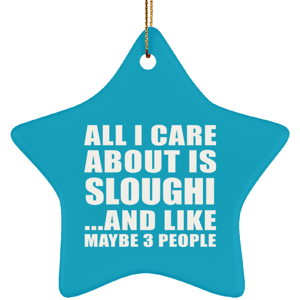 All I Care About Is Sloughi - Star Ornament