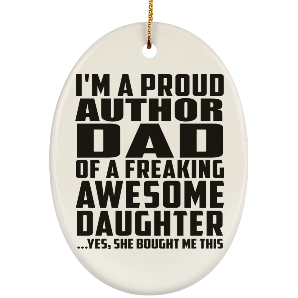 Proud Author Dad Of Awesome Daughter - Oval Ornament