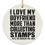 I Love My Boyfriend More Than Collecting Stamps - Circle Ornament