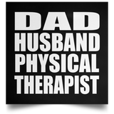 Dad Husband Physical Therapist - Poster Square