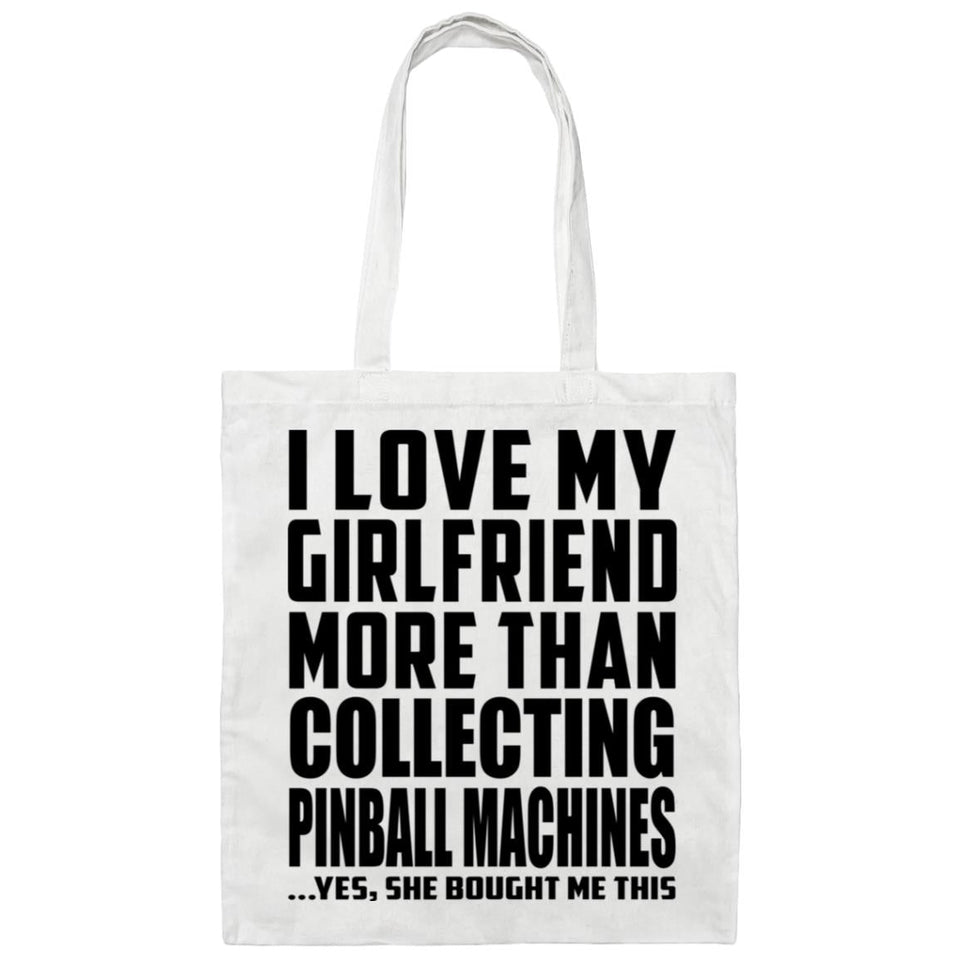 I Love My Girlfriend More Than Collecting Pinball Machines - Tote Bag White