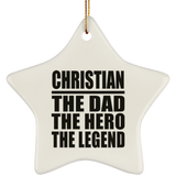 Christian The Dad The Hero The Legend - Star Ornament