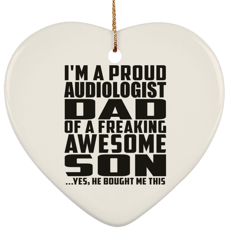 Proud Audiologist Dad Of Awesome Son - Heart Ornament
