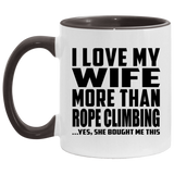 I Love My Wife More Than Rope Climbing - 11oz Accent Mug Black