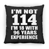 114th Birthday I'm Not 114 I'm 18 With 96 Years Experience - Throw Pillow Black