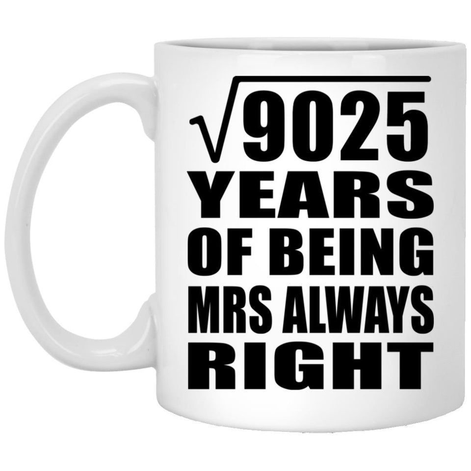95th Anniversary Square Root of 9025 Years Mrs Always Right - 11oz Coffee Mug