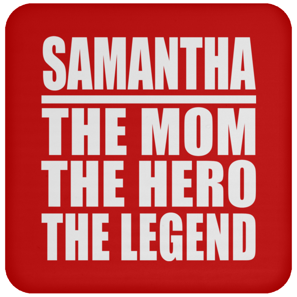 Samantha The Mom The Hero The Legend - Drink Coaster