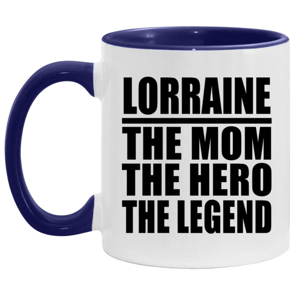 Lorraine The Mom The Hero The Legend - 11oz Accent Mug Purple