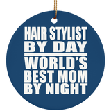 Hair Stylist By Day World's Best Mom By Night - Circle Ornament